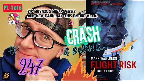 Ep. 247 Pt. 4 of SIX ALL_NEW Reviews! Every day this WEEK, 5 min. EACH… Fourth up; #flightrisk