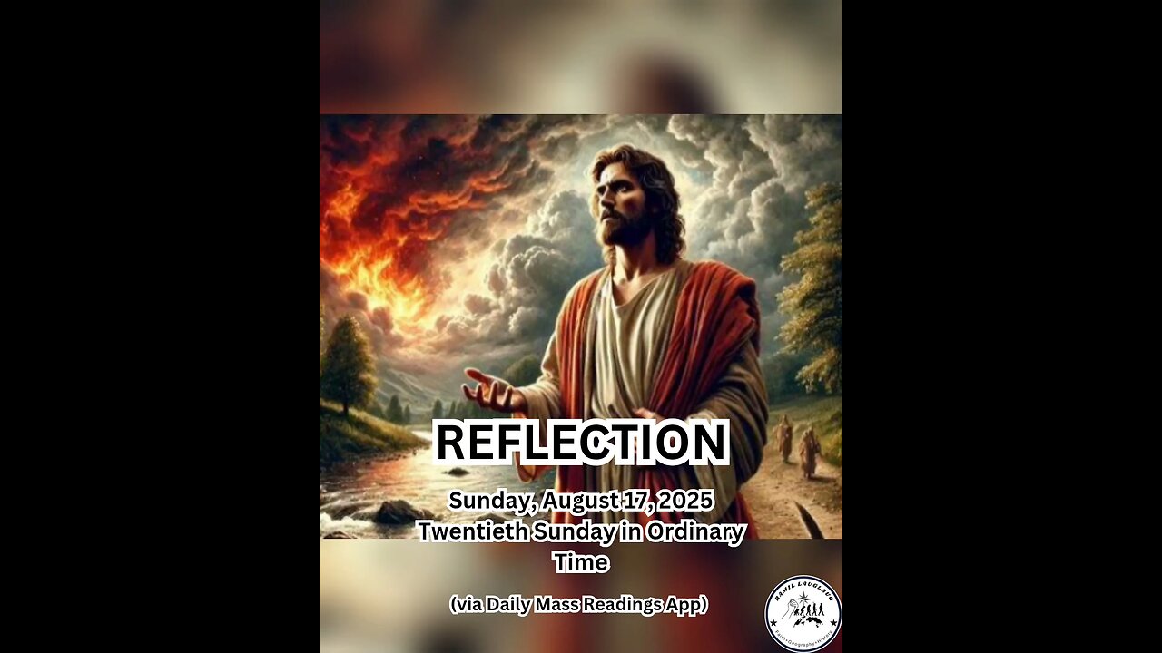 (Reflection) Sunday, August 17, 2025 Twentieth Sunday in Ordinary Time #faith #reflection