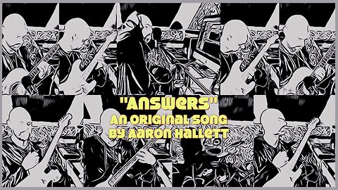 "Answers" an Original Song by Aaron Hallett