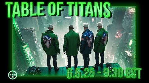 🔴LIVE - 9:30 EST - 6.5.25 - Table of Titans🔴
