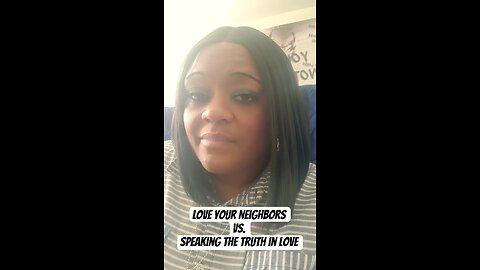 Love Your Neighbors vs. Speaking The Truth in Love