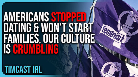 Americans STOPPED Dating & Won’t Start Families, Our Culture Is CRUMBLING