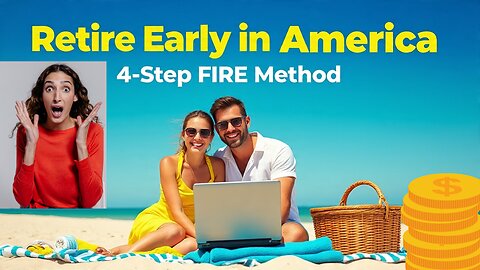 Retire Early in America: The 4-Step FIRE Method to Financial Freedom