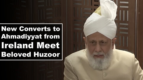 New Converts to Ahmadiyyat from Ireland Meet Huzoor.