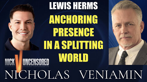 Lewis Herms Discusses Anchoring Presence In A Splitting World with Nicholas Veniamin