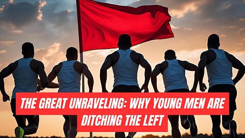 The Great Unraveling: Why Young Men Are Ditching the Left—and Fast
