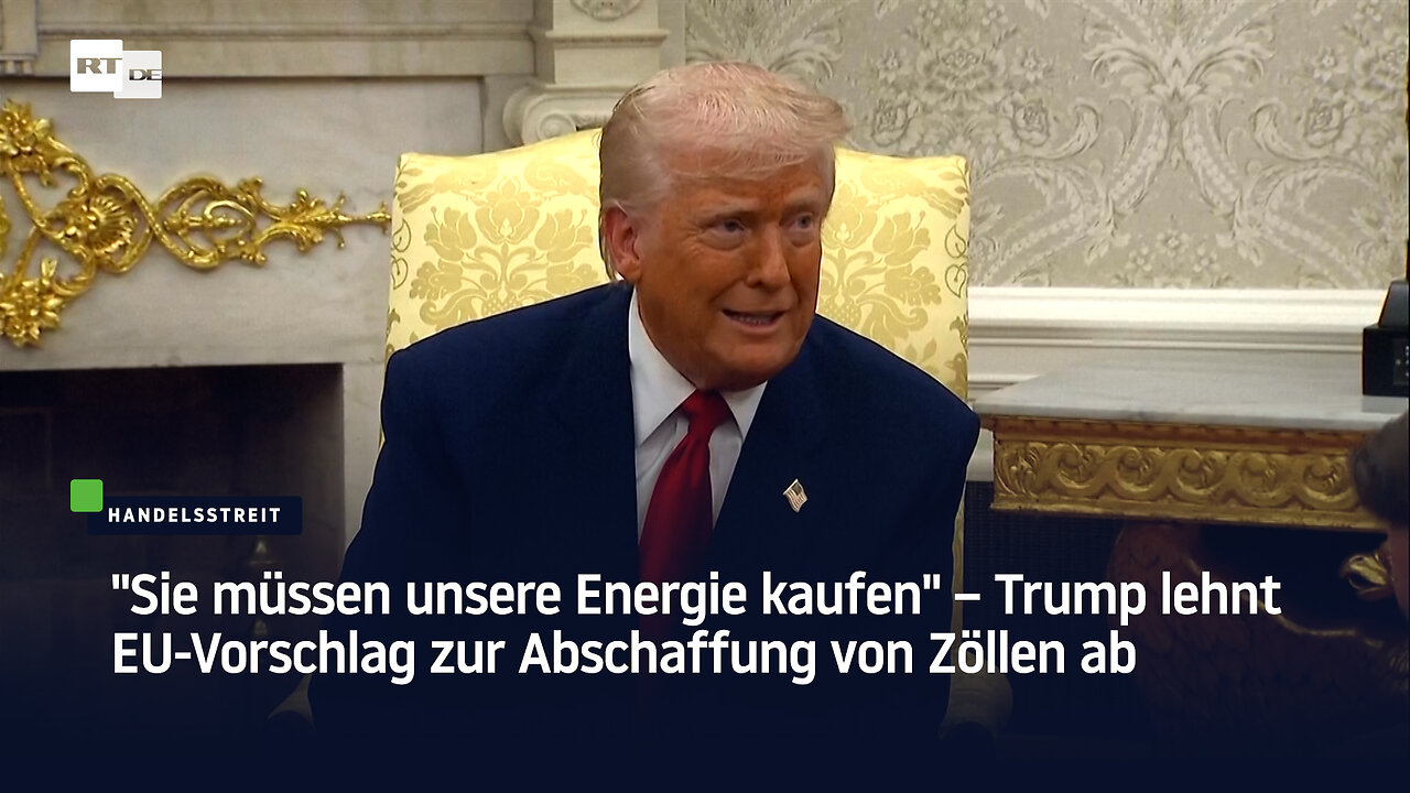 "Sie müssen unsere Energie kaufen" – Trump lehnt EU-Vorschlag zur Abschaffung von Zöllen ab