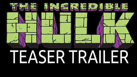 The Incredible Hulk Teaser Trailer + Episode Titles