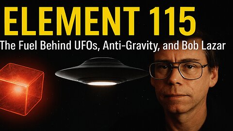 Element 115 | The Fuel Behind UFOs, Anti-Gravity, and Bob Lazar.
