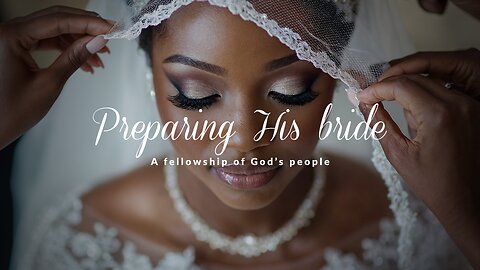 PHB | Mar 22, 2025 | Preparing His bride