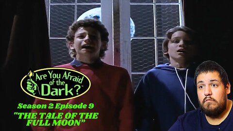 Are You Afraid of The Dark | Season 2 Episode 9 | "The Tale of The Full Moon" | TV Show Reaction