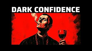 This Video Will Make You Dangerously Confident – Machiavelli
