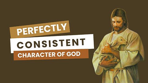 PERFECTLY CONSISTENT: THE JUSTICE AND MERCY OF GOD