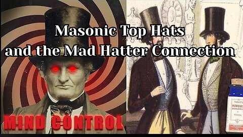 Masonic Top Hats and the Mad Hatter Connection: Mind Control - A Mind Unveiled Documentary