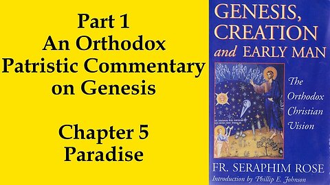 7. Fr. Seraphim Rose - Genesis, Creation and Early Man - Paradise