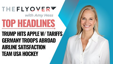 Apple & EU tariffs, German troops deployed, Team USA moves on in hockey - The Flyover - May 24, 2025