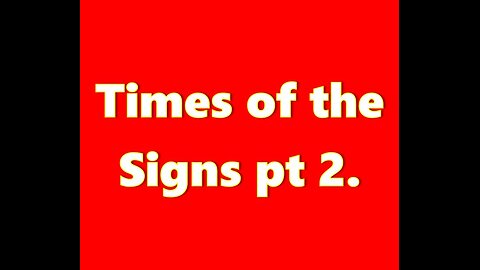 Times of the Signs pt 2.
