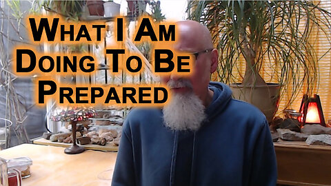 What I Am Doing To Be Prepared for What’s Coming in the Next 10 to 15 Years: Prepping, Collapse