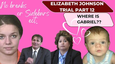 Pt. 12-- Detective Jenny Velazquez AZ vs. Elizabeth Johnson Where is Baby Gabriel...