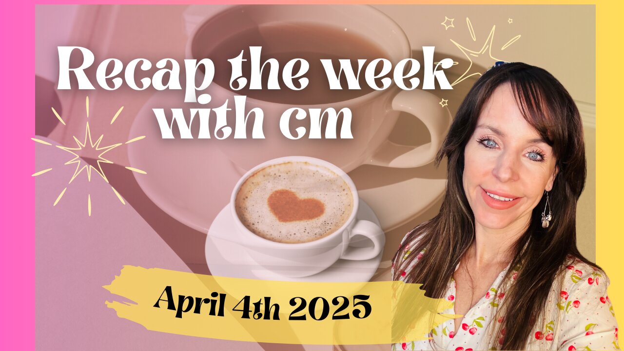 Recap the week with CM- April 4th 2025