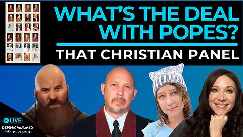 What's the Deal with Popes? - LIVE That Christian Panel