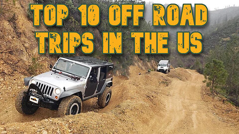 Top 10 Off Road Trips in the US