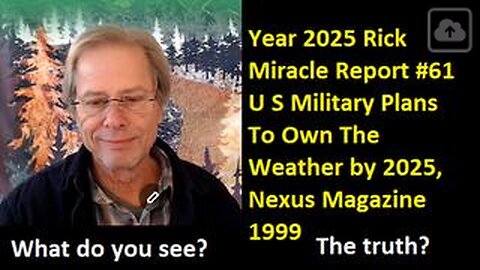 Year 2025 Rick Miracle Report #61, U S Military Plans To Own The Weather by 2025, Nexus Magaine 1999