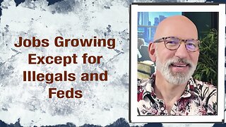 Jobs Growing Except for Illegals and Feds