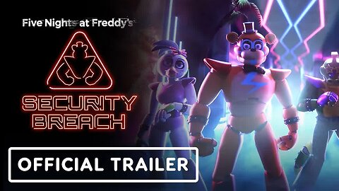 Five Nights at Freddy's - Security Breach - Official Launch Trailer