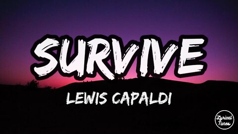 Lewis Capaldi - Survive (Lyrics)