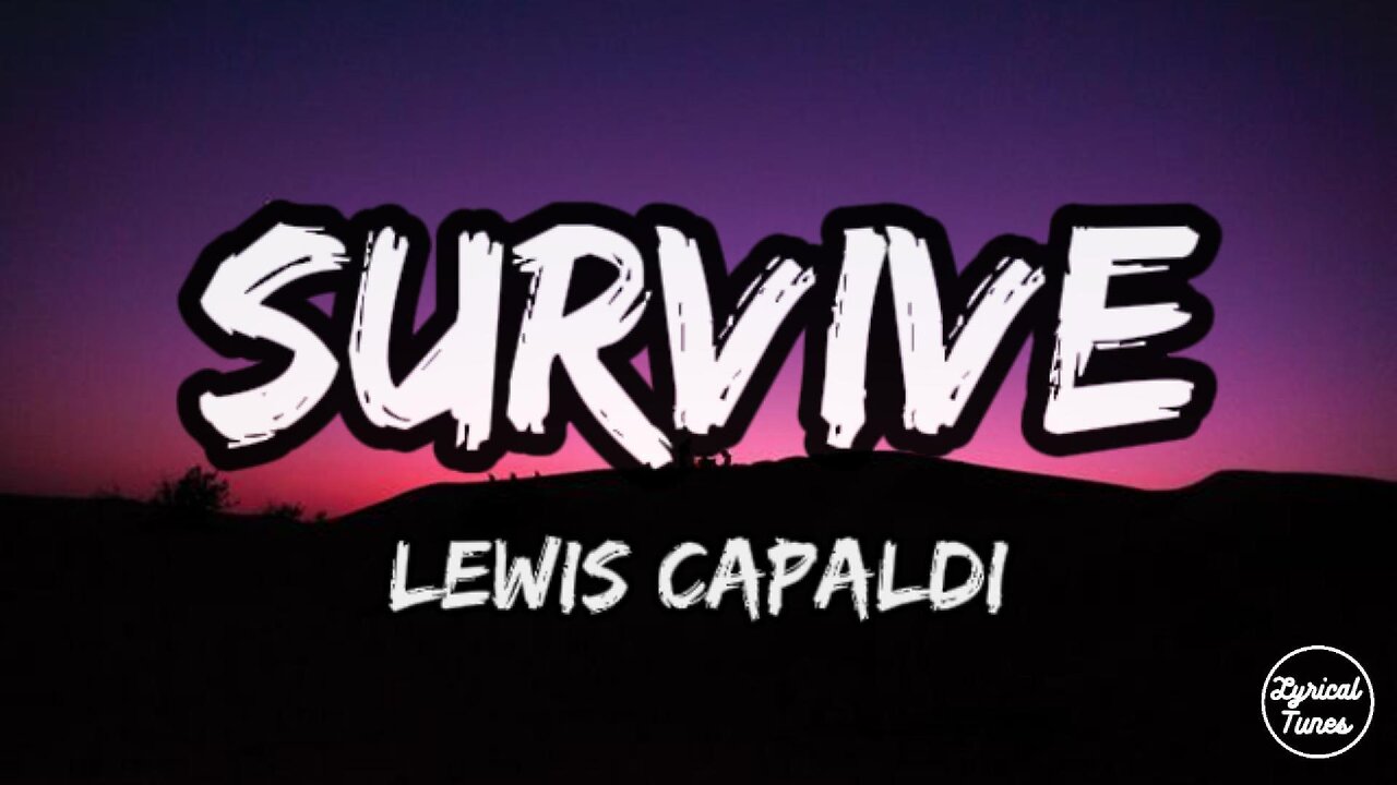 Lewis Capaldi - Survive (Lyrics)