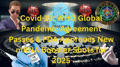 WHO Pandemic Agreement Passes & FDA Approves New Fall Covid 19 Boosters