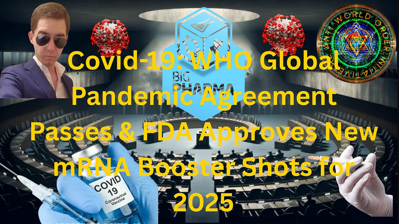 WHO Pandemic Agreement Passes & FDA Approves New Fall Covid 19 Boosters