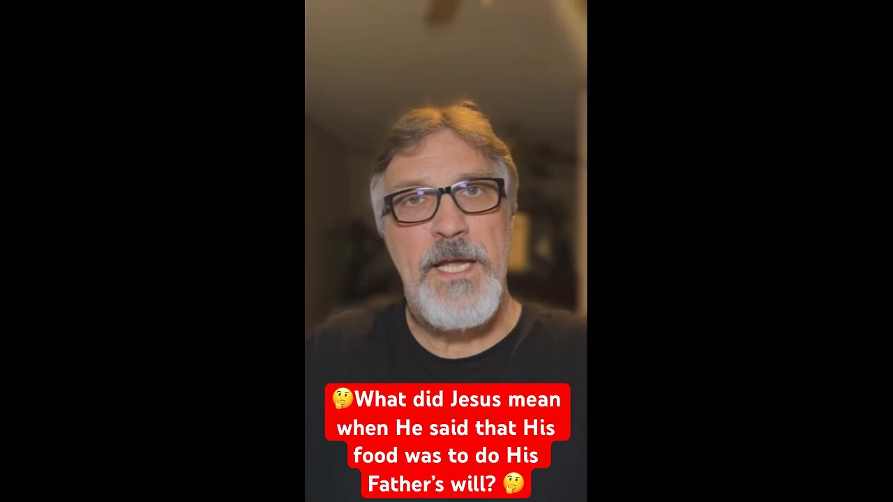 What did Jesus mean when He said that His food was to do His Father's will?
