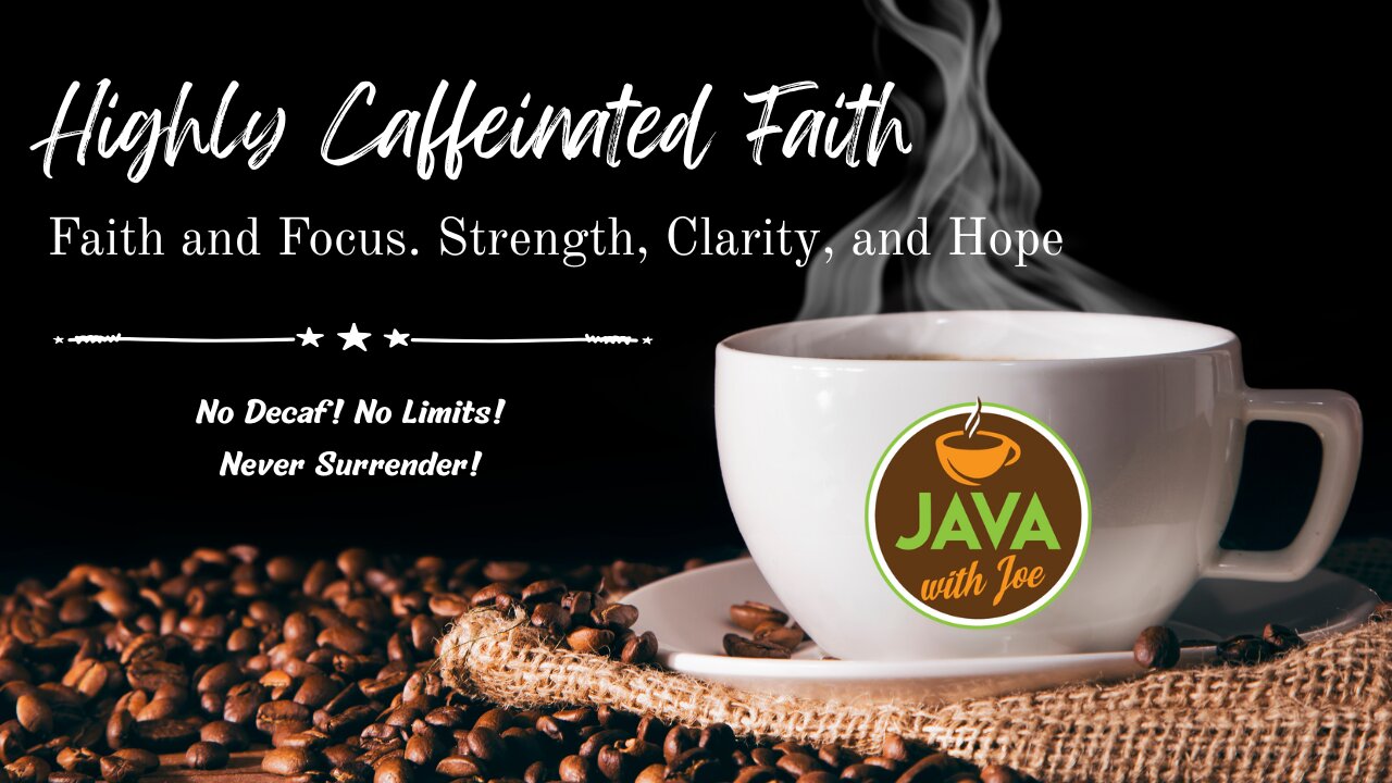 Faith and Focus. Strength, Clarity, and Hope - Java with Joe Ep. 2