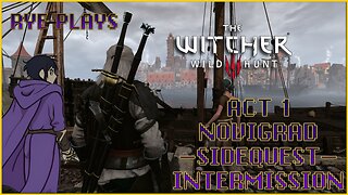 Rye Plays Witcher 3 | Act 1 Novigrad Intermission | Emergency Sidequesting