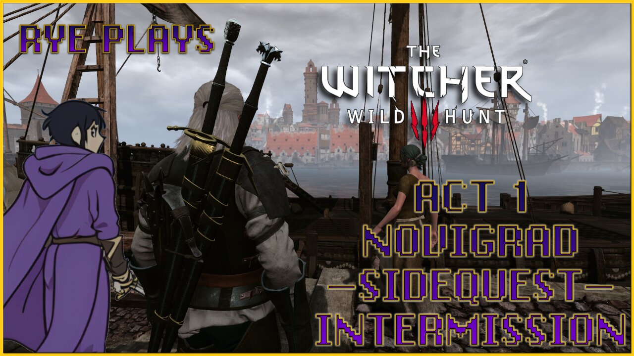 Rye Plays Witcher 3 | Act 1 Novigrad Intermission | Emergency Sidequesting