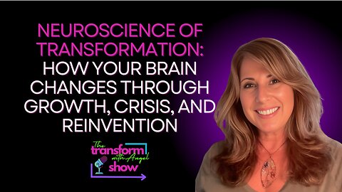 The Neuroscience of Transformation: Rewire Your Brain & Rewrite Your Story