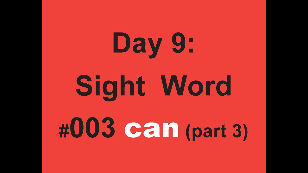 Day 9: Sight Word #003 can (part 3)
