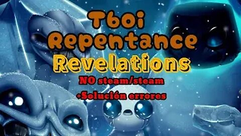 Tboi revelación repentance¦ No steam y Steam¦ Solución de errores(Pantalla negra,no hay niveles)