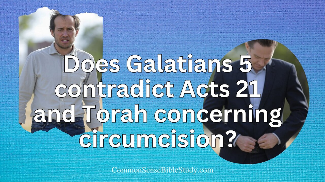 Circumcision in Galatians 5 and Acts 21