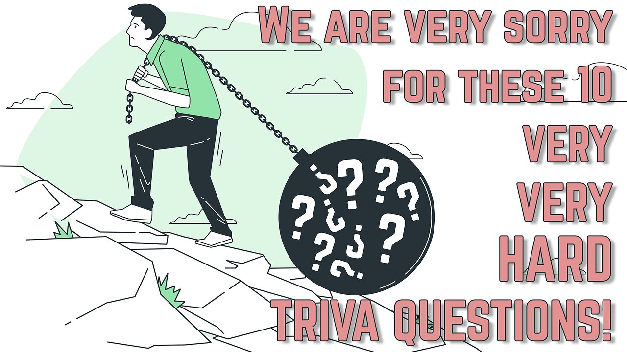 10 Very Very Hard Trivia Questions
