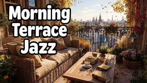 Golden Breath of Autumn 🌅🍂 Morning Terrace Jazz for Calm & Focus