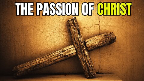 The Passion of Christ: The Crucifixion Story