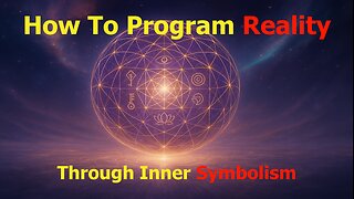 How To Program Reality Through Inner Symbolism