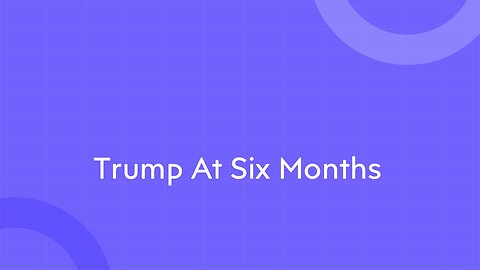 Trump At Six Months