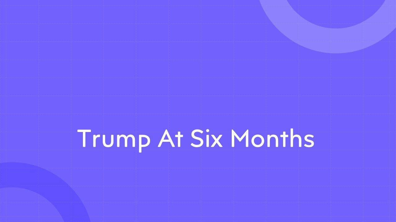 Trump At Six Months