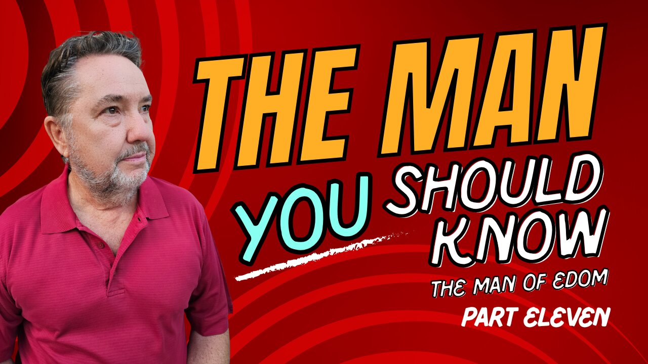 Man of Edom Part Eleven