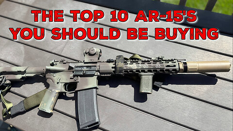 The Top 10 AR-15's You should be buying, in the mid-tier price range!