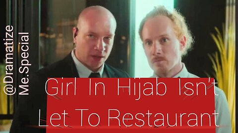 Girl In Hijab Isn't Let To Restaurant | @Dramatize Me.Special